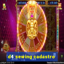 d4 sewing cadastro